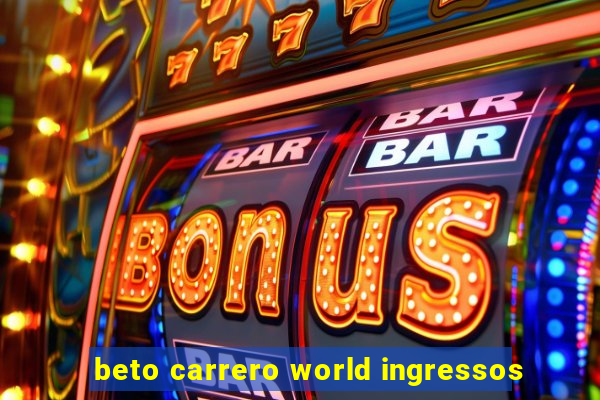 beto carrero world ingressos